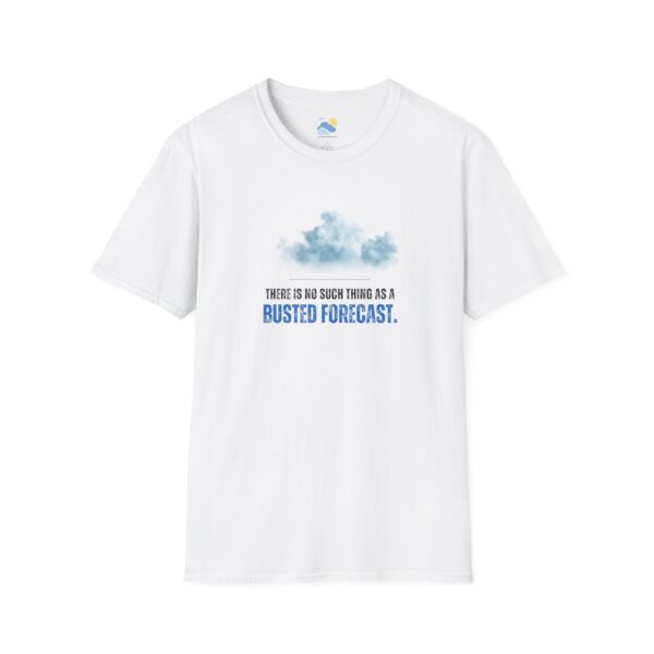 There’s No Such Thing As a Busted Forecast Unisex T-Shirt (Softstyle) - Image 2