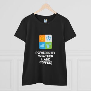 Powered By Weather and Coffee Women's T-Shirt (Midweight Cotton)