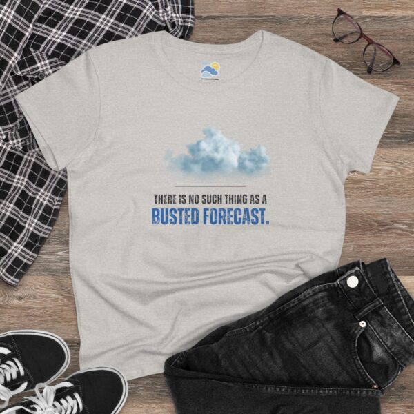 There's No Such Thing As a Busted Forecast Women's T-Shirt (Midweight Cotton) - Image 8