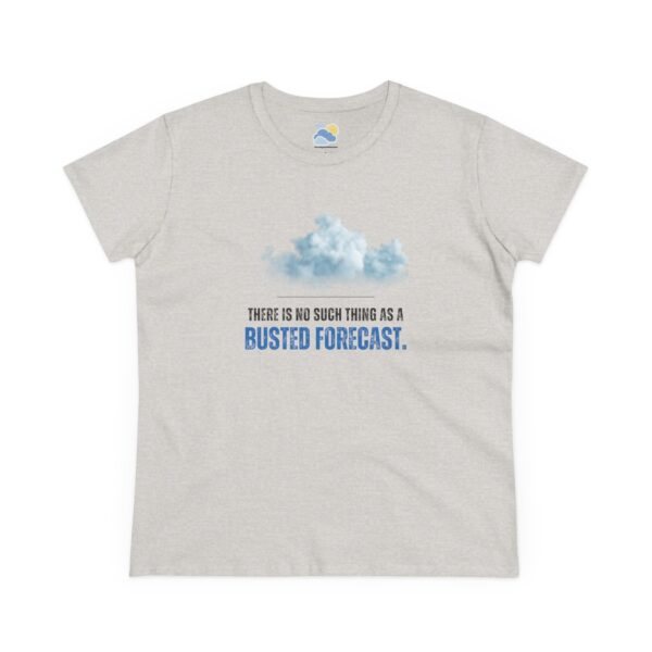 There's No Such Thing As a Busted Forecast Women's T-Shirt (Midweight Cotton) - Image 5